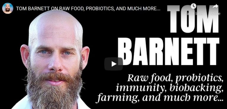 TOM BARNETT ON RAW FOOD, PROBIOTICS, AND MUCH MORE…