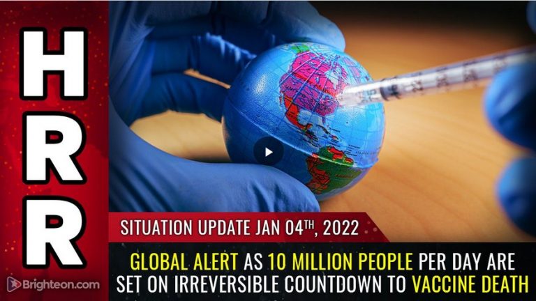 Ενημέρωση κατάστασης, 4 Ιανουαρίου 2022: ΠΑΓΚΟΣΜΙΟΣ ΣΥΝΑΓΕΡΜΟΣ, καθώς 10 εκατομμύρια άνθρωποι ΚΑΘΗΜΕΡΙΝΑ τίθενται σε μη αναστρέψιμη αντίστροφη μέτρηση για τον ΘΑΝΑΤΟ ΤΟΥ ΕΜΒΟΛΙΑΣΜΟΥ