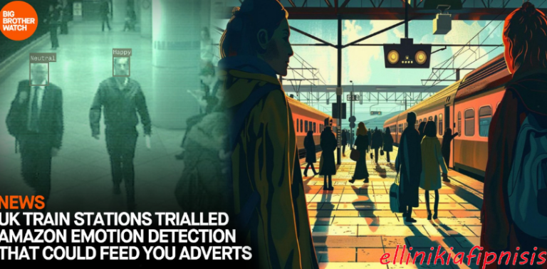 Big Brother στα τρένα: Οι σιδηροδρομικοί σταθμοί του Ηνωμένου Βασιλείου χρησιμοποιούν λογισμικό τεχνητής νοημοσύνης που αναπτύχθηκε στην Amazon για να διαβάζουν τη διάθεση των ανθρώπων…